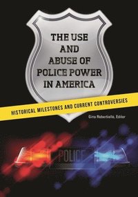 bokomslag The Use and Abuse of Police Power in America