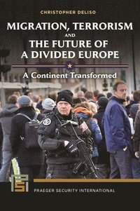 bokomslag Migration, Terrorism, and the Future of a Divided Europe