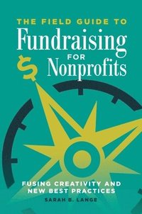 bokomslag The Field Guide to Fundraising for Nonprofits