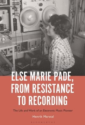 bokomslag Else Marie Pade, from Resistance to Recording