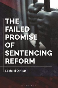 bokomslag The Failed Promise of Sentencing Reform