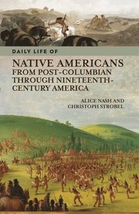bokomslag Daily Life of Native Americans from Post-Columbian through Nineteenth-Century America