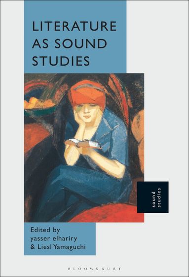 yasser elhariry, Liesl Yamaguchi - Literature as Sound Studies, Inbunden