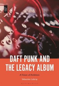 bokomslag Daft Punk and the Legacy Album