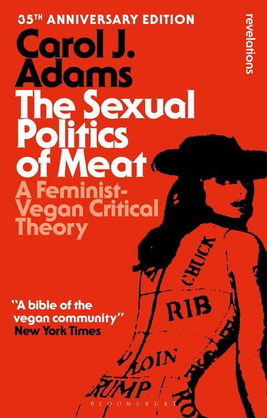 Carol J. Adams - Sexual Politics of Meat - 35th Anniversary Edition, Häftad