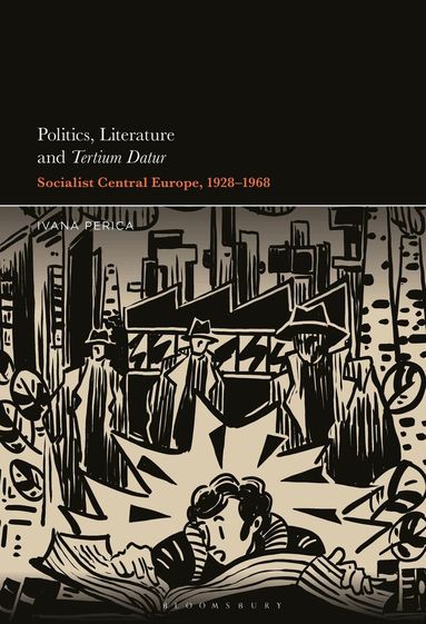 Ivana Perica - Politics, Literature and Tertium Datur, Inbunden
