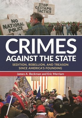 James A. Beckman, Eric Merriam, James A Beckman - Crimes Against the State: Sedition, Rebellion, and Treason Since America's Founding, Häftad