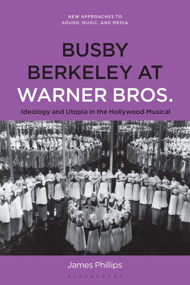 James Phillips, Carol Vernallis, Lisa Perrott, Holly Rogers - Busby Berkeley at Warner Bros., Häftad