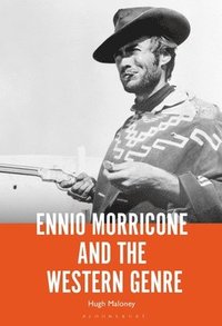 bokomslag Ennio Morricone and the Western Genre