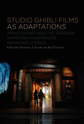 Studio Ghibli Animation as Adaptations: Investigating How the Japanese Animation Powerhouse Reimagines Stories
