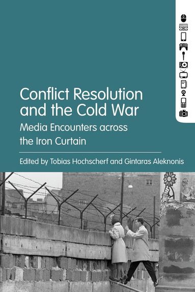 Tobias Hochscherf, Gintaras Aleknonis - Conflict Resolution and the Cold War, Inbunden
