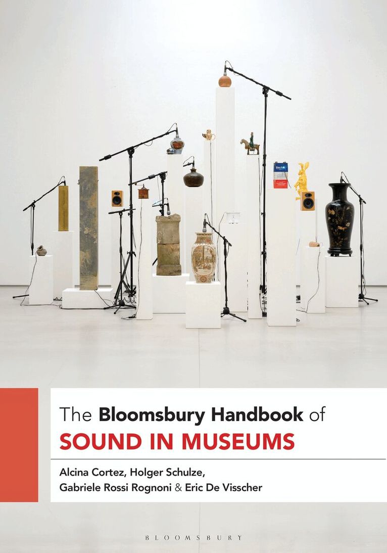 Alcina Cortez, Holger Schulze, Gabriele Rossi Rognoni, Eric De Visscher - Bloomsbury Handbook of Sound in Museums, Inbunden. Tillgänglighet: Kommande