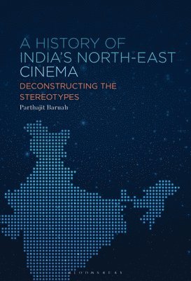 bokomslag A History of India's North-East Cinema: Deconstructing the Stereotypes
