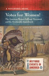 bokomslag Votes for Women! The American Woman Suffrage Movement and the Nineteenth Amendment