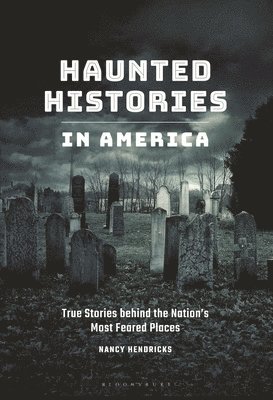 Nancy Hendricks - Haunted Histories in America, Häftad