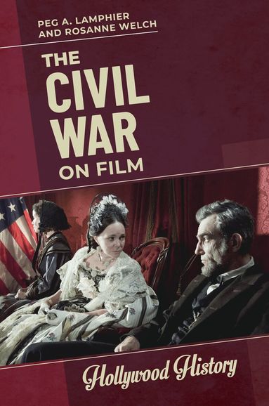 Peg A. Lamphier, Rosanne Welch - Civil War on Film, Häftad