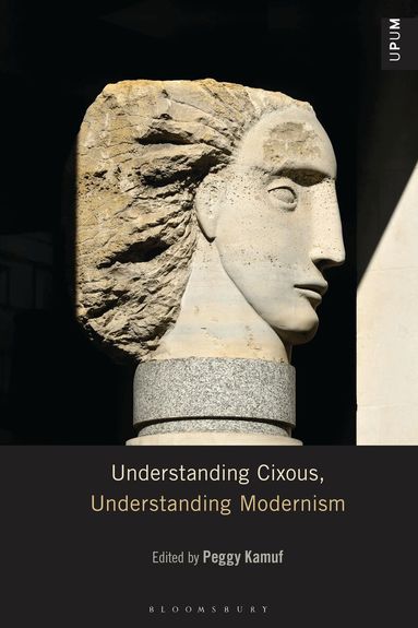 Peggy Kamuf - Understanding Cixous, Understanding Modernism, Inbunden