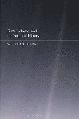 Kant, Adorno, and the Forms of History