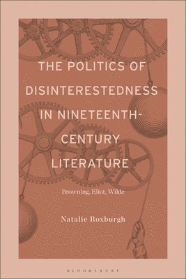 bokomslag The Politics of Disinterestedness in Nineteenth-Century Literature