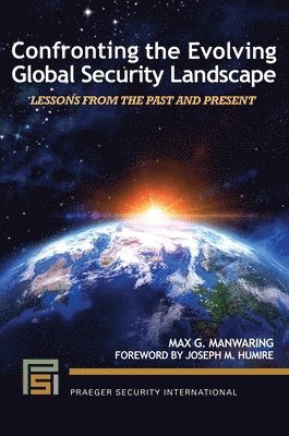 Max G. Manwaring - Confronting the Evolving Global Security Landscape, Häftad