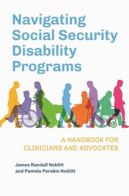 James Randall Noblitt, Pamela Perskin Noblitt - Navigating Social Security Disability Programs, Häftad