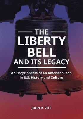 bokomslag The Liberty Bell and Its Legacy