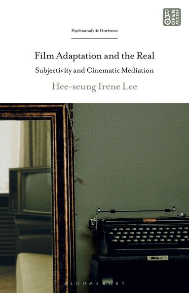 Hee-seung Irene Lee, Esther Rashkin, Peter L Rudnytsky, Hilary Neroni - Film Adaptation and the Real, Häftad