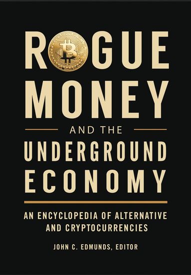 John C. Edmunds - Rogue Money and the Underground Economy, Häftad