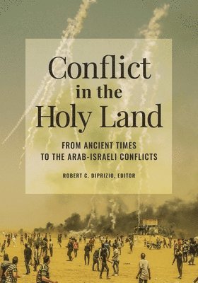 bokomslag Conflict in the Holy Land: From Ancient Times to the Arab-Israeli Conflicts