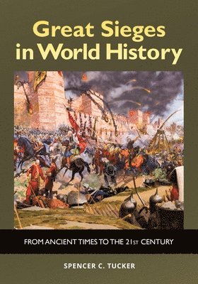 Spencer C. Tucker - Great Sieges in World History, Häftad