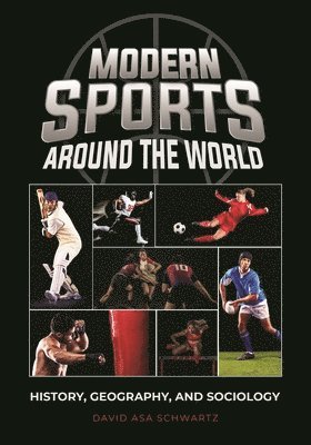 Modern Sports Around the World: History, Geography, and Sociology 1