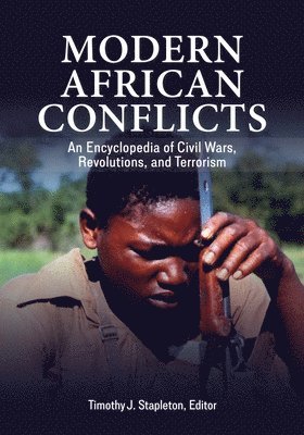 bokomslag Modern African Conflicts: An Encyclopedia of Civil Wars, Revolutions, and Terrorism