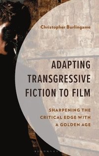 bokomslag Adapting Transgressive Fiction to Film