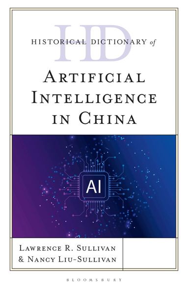 Lawrence R. Sullivan, Nancy Liu-Sullivan - Historical Dictionary of Artificial Intelligence in China, Inbunden
