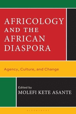 Molefi Kete Asante, Marquita Gammage - Africology and the African Diaspora: Agency, Culture, and Change, Inbunden