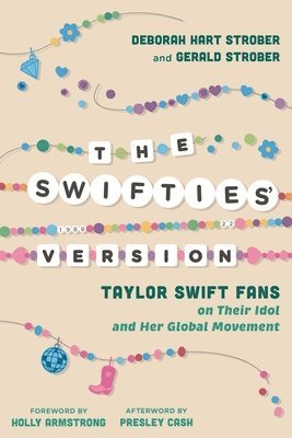 The Swifties' Version: Taylor Swift Fans on Their Idol and Her Global Movement