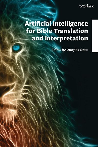 Douglas Estes - Artificial Intelligence for Bible Translation and Interpretation, Inbunden