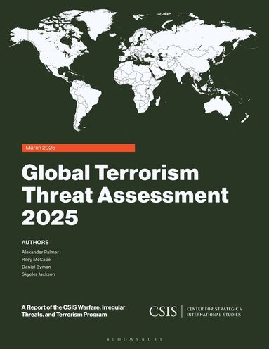 Alexander Palmer, Riley McCabe, Daniel Byman, Skyeler Jackson - Global Terrorism Threat Assessment 2025, Häftad
