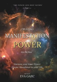 bokomslag CREATING MANIFESTATION POWER Into The Now