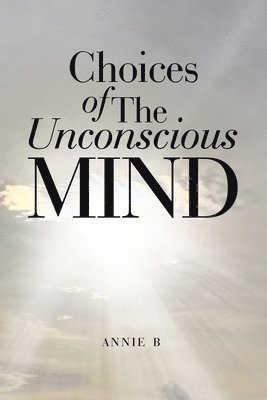 bokomslag Choices of The Unconscious Mind