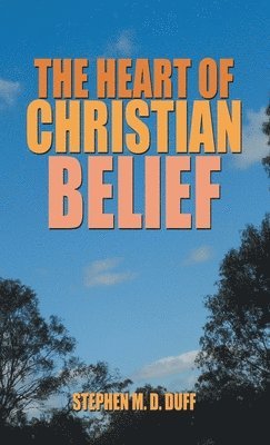 bokomslag Heart of Christian Belief