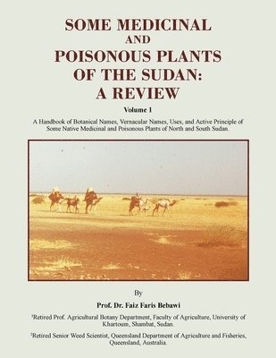 bokomslag Some Medicinal and Poisonous Plants of the Sudan: A REVIEW: A Handbook of Botanical Names, Vernacular Names, Uses, and Active Principle of Some Native