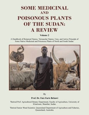 bokomslag Some Medicinal and Poisonous Plants of the Sudan: A REVIEW: A Handbook of Botanical Names, Vernacular Names, Uses, and Active Principle of Some Native