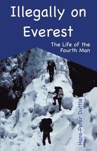 bokomslag Illegally on Everest: The Life of the Fourth Man