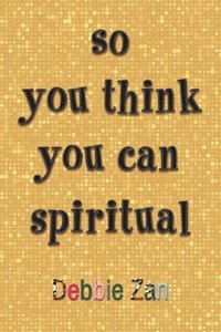 bokomslag so you think you can spiritual