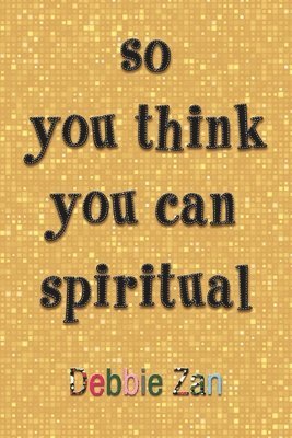 bokomslag so you think you can spiritual