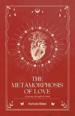 bokomslag The Metamorphosis of Love: A journey through the heart