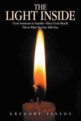 bokomslag The Light Inside: I Lost Someone to Suicide-Then I Lost Myself. This Is What No One Tells You.