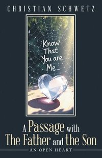 bokomslag A Passage with The Father and the Son: An Open Heart