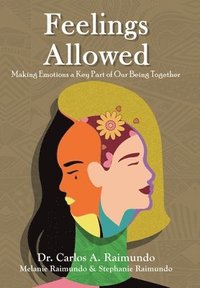 bokomslag Feelings Allowed: Making Emotions a Key Part of Our Being Together